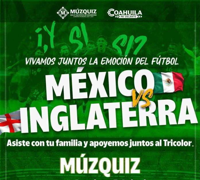 El Gobierno Municipal de Múzquiz instalará pantallas gigantes en cuatro sedes para que las familias disfruten del partido México vs Inglaterra este 5 de julio