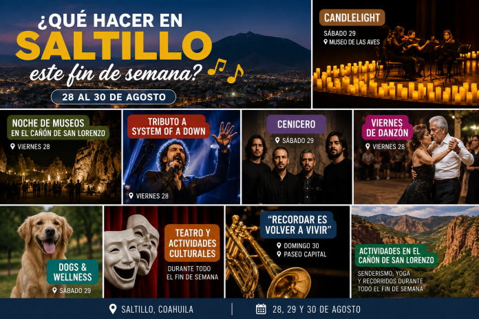 ¿Qué hacer en Saltillo este fin de semana? Estos son los planes del 28 al 30 de agosto
