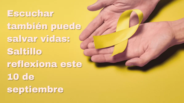 Escuchar también puede salvar vidas: Saltillo reflexiona este 10 de septiembre