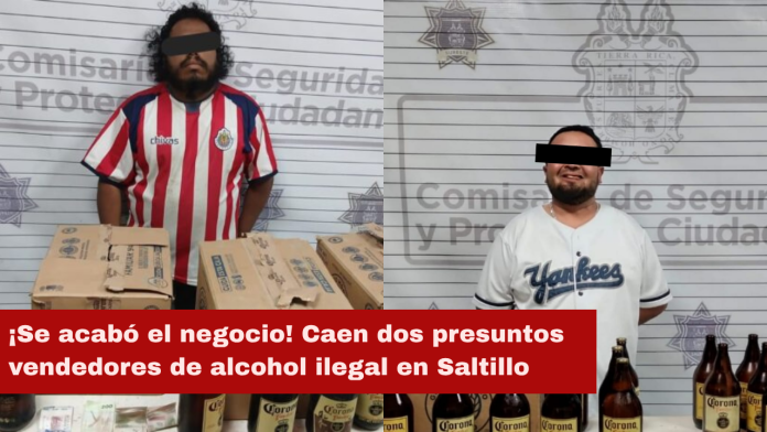 ¡Se acabó el negocio! Caen dos presuntos vendedores de alcohol ilegal en Saltillo